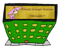 Link to Friends Strangers Enemies, The Videogame.