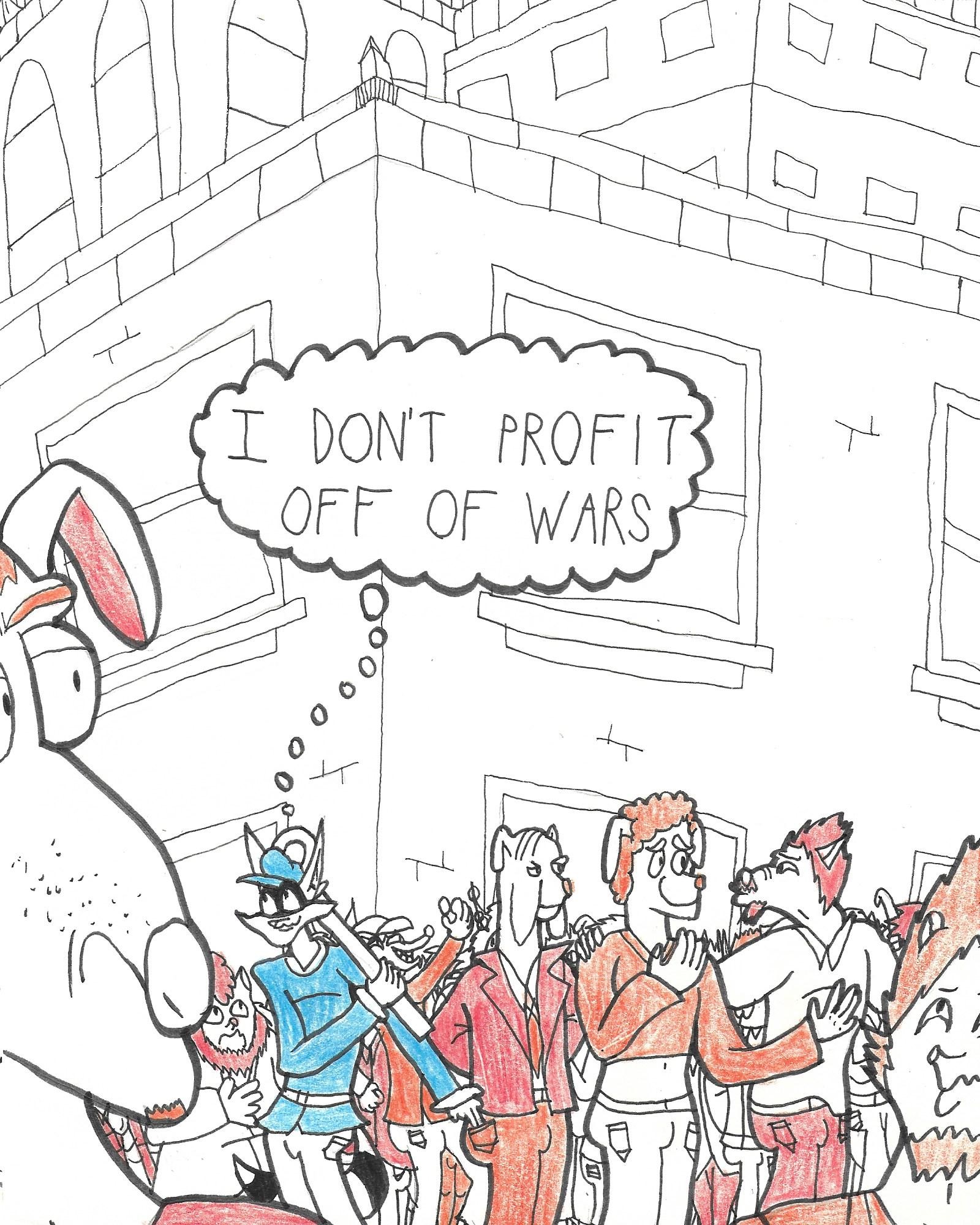 Sly: I don't profit off of wars