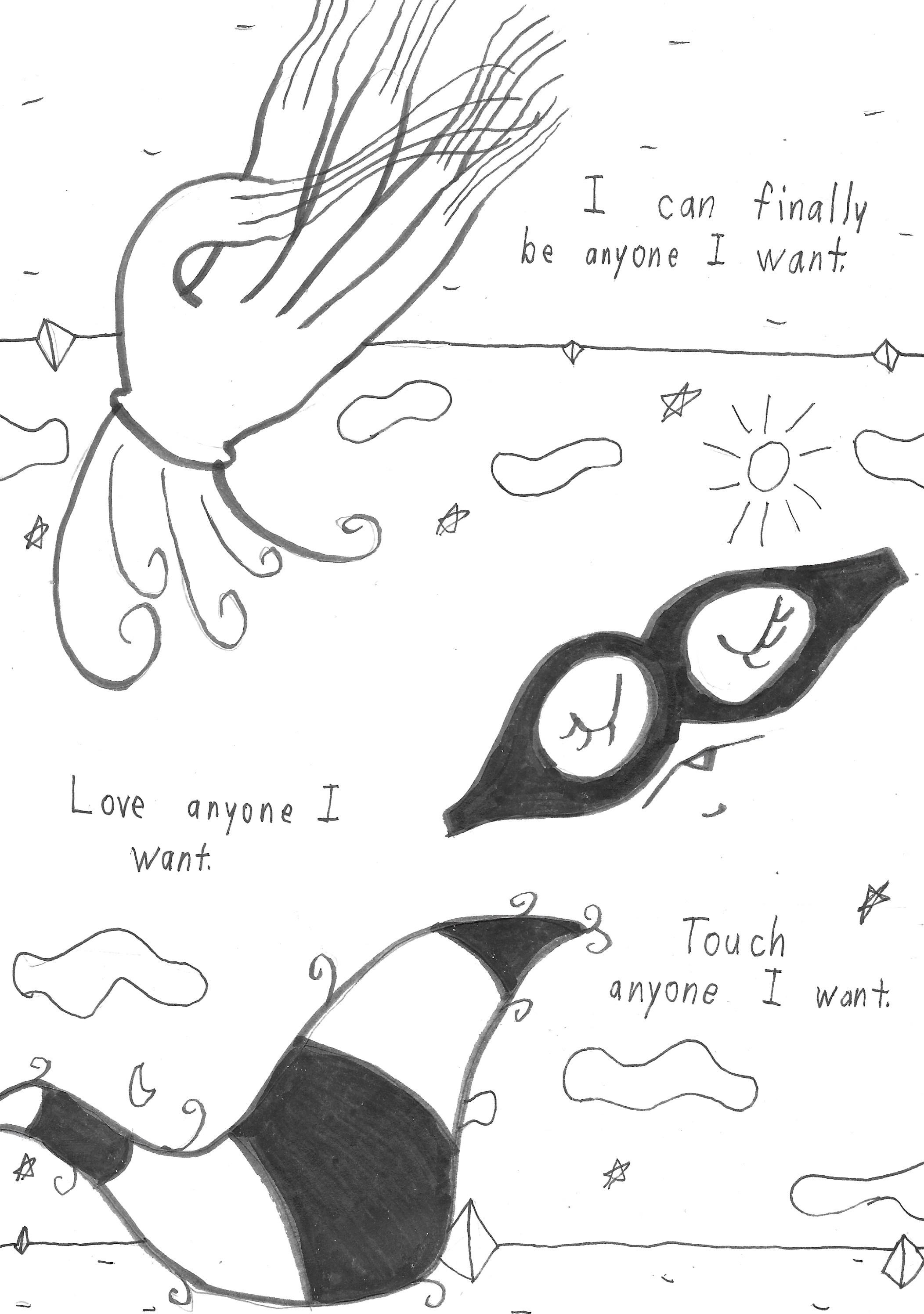 Sly bursts forth in fantastic light. Finally, they say, I can be anyone I want. Love anyone I want. Touch anyone I want.